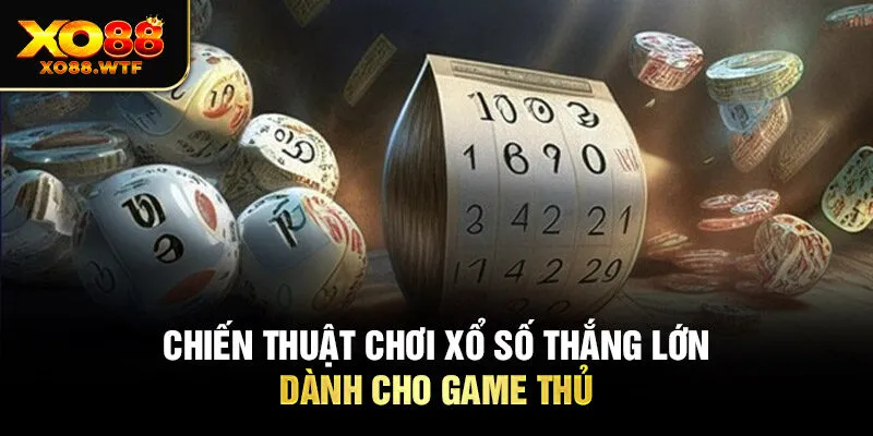 Chiến thuật chơi xổ số thắng lớn dành cho game thủ