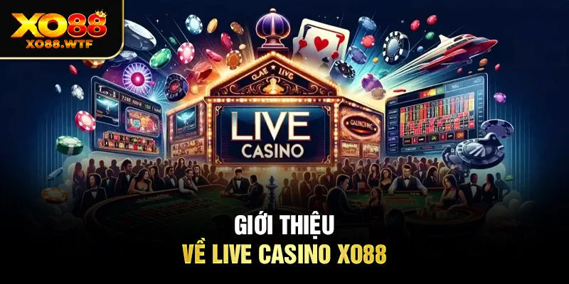 Giới thiệu về Live casino XO88 Giới thiệu về live casino XO88