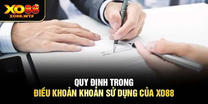 Quy định trong điều khoản khoản sử dụng của XO88 
